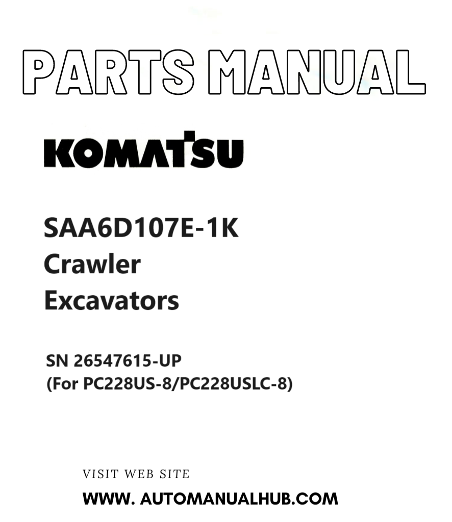 Komatsu SAA6D107E-1K Crawler Excavators Parts Manual SN 26547615-UP (For PC228US-8/PC228USLC-8) PDF