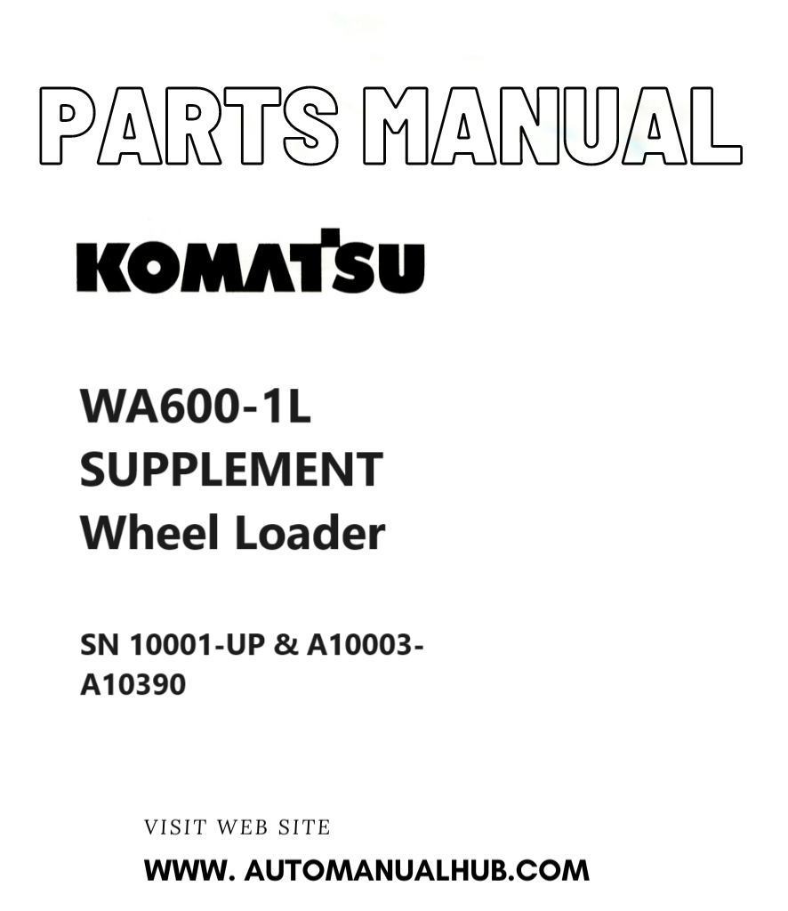 Komatsu WA600-1L SUPPLEMENT Wheel Loader Parts Manual SN 10001-UP & A10003-A10390 PDF