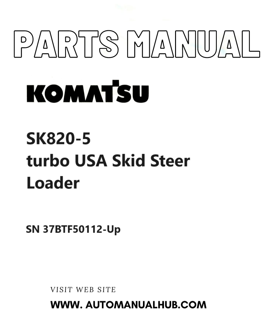Komatsu SK820-5 turbo USA Skid Steer Loader Parts Manual SN 37BTF50112-Up PDF
