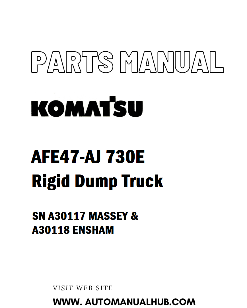 Komatsu AFE47-AJ 730E Rigid Dump Truck Parts Manual SN A30117 MASSEY & A30118 ENSHAM - PDF