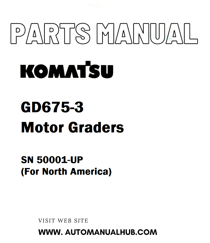 Komatsu GD675-3 Motor Graders Parts Manual SN 50001-UP (For North America) - PDF