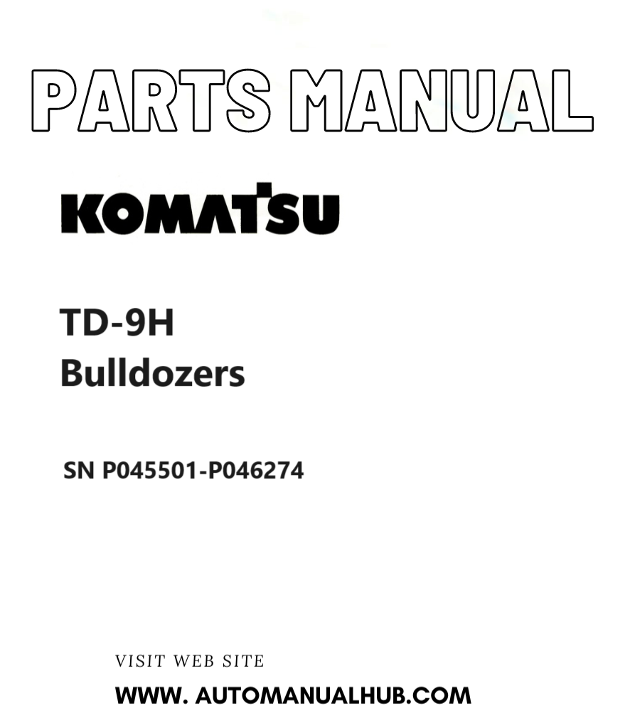 Komatsu TD-9H Bulldozers Parts Manual SN P045501-P046274 PDF