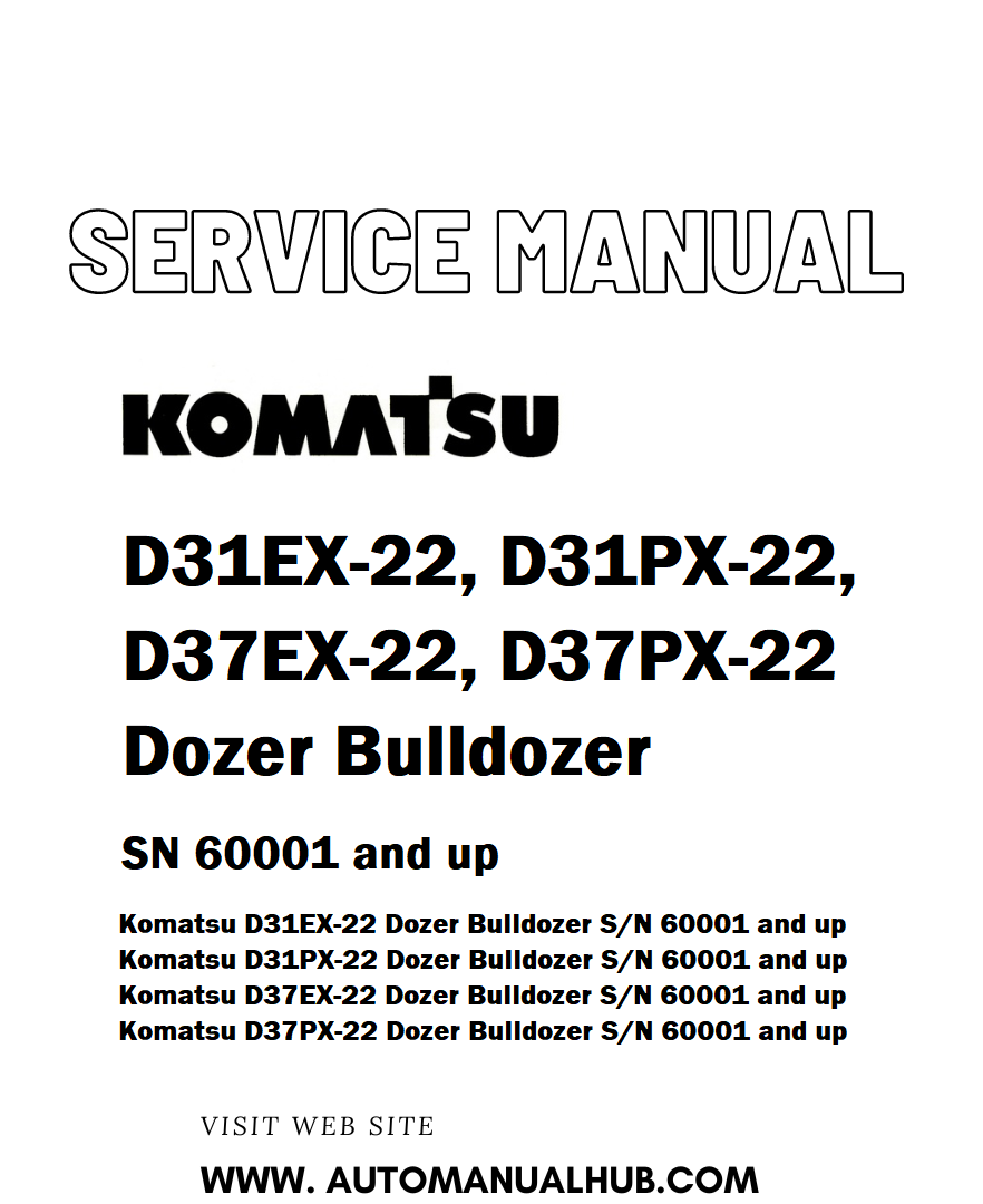 Komatsu D31EX-22, D31PX-22, D37EX-22, D37PX-22 Dozer Bulldozer Service And Repair Manual SN 60001 and up - PDF