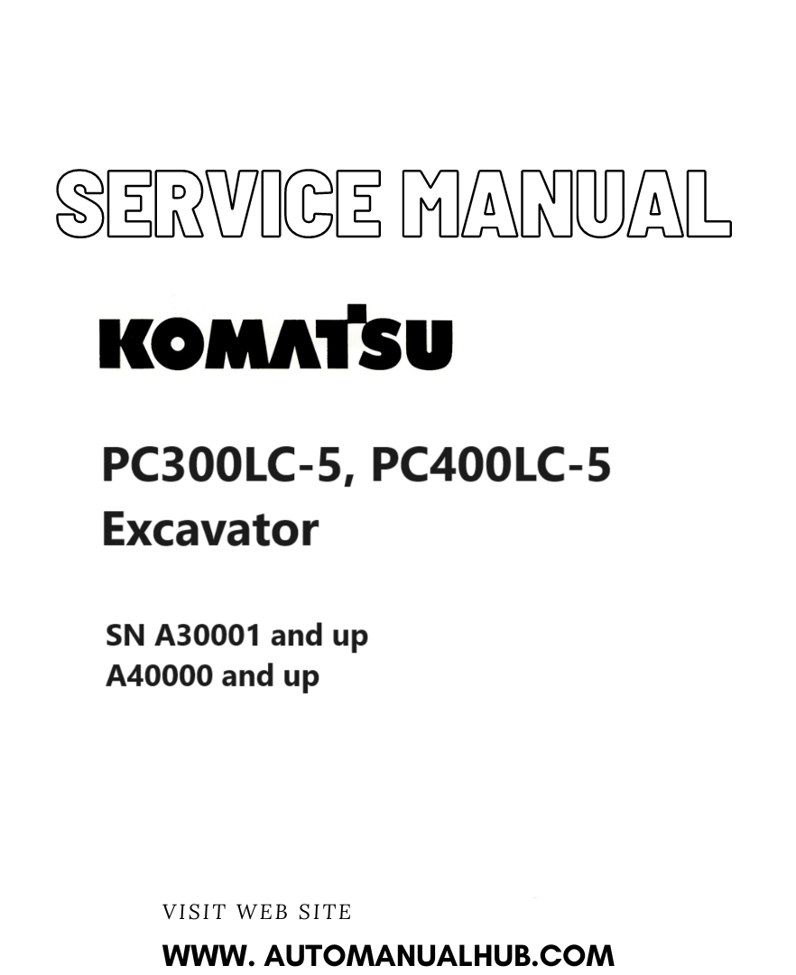 Komatsu PC300LC-5, PC400LC-5 Excavator Service And Repair Manual SN A30001 and up, A40000 and up PDF