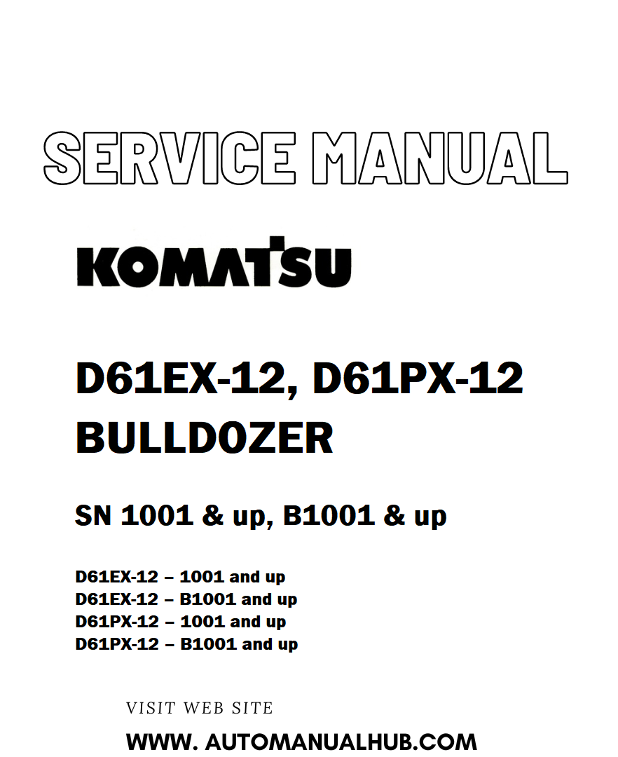 KOMATSU D61EX-12, D61PX-12 BULLDOZER Service And Repair Manual SN 1001 & up, B1001 & up - PDF