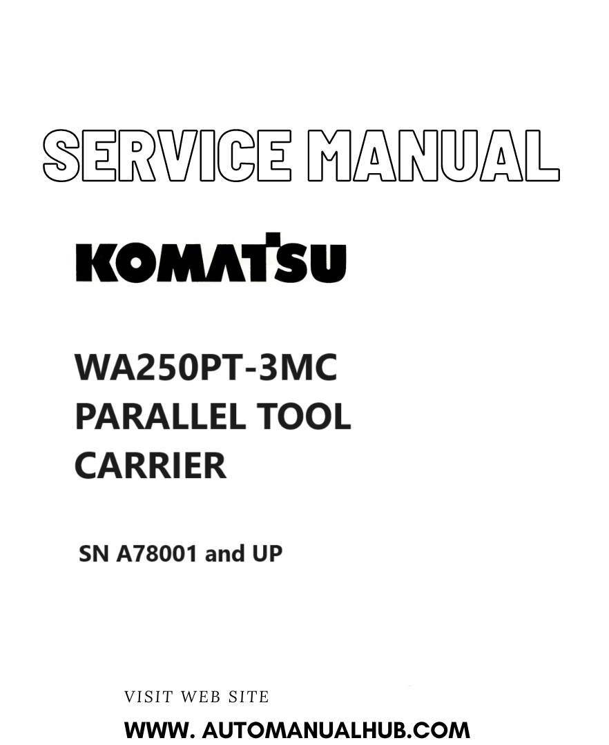 KOMATSU WA250PT-3MC PARALLEL TOOL CARRIER SERVICE AND REPAIR MANUAL SN A78001 and UP PDF