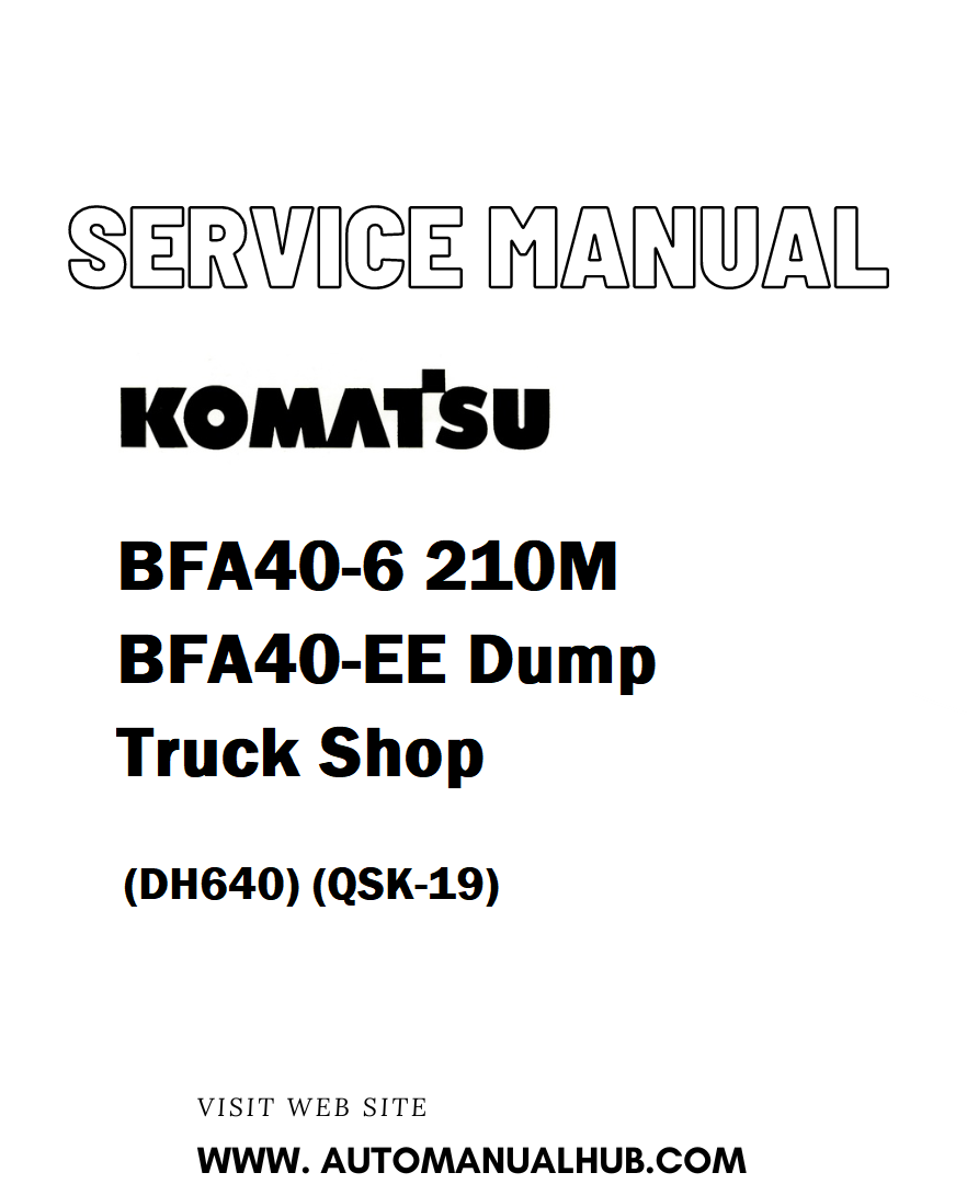 Komatsu BFA40-6 210M BFA40-EE Dump Truck Shop Service And Repair Manual & UP (DH640) (QSK-19) - PDF