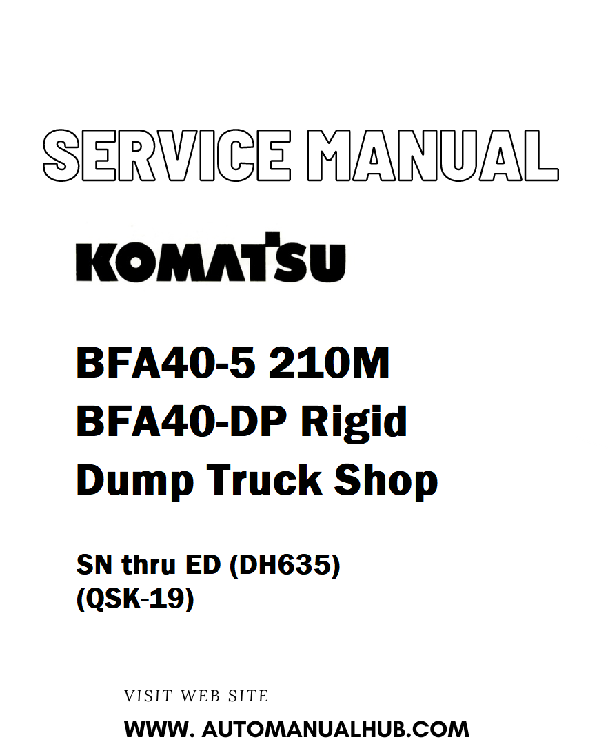 Komatsu BFA40-5 210M BFA40-DP Rigid Dump Truck Shop Service And Repair Manual SN thru ED (DH635) (QSK-19) - PDF