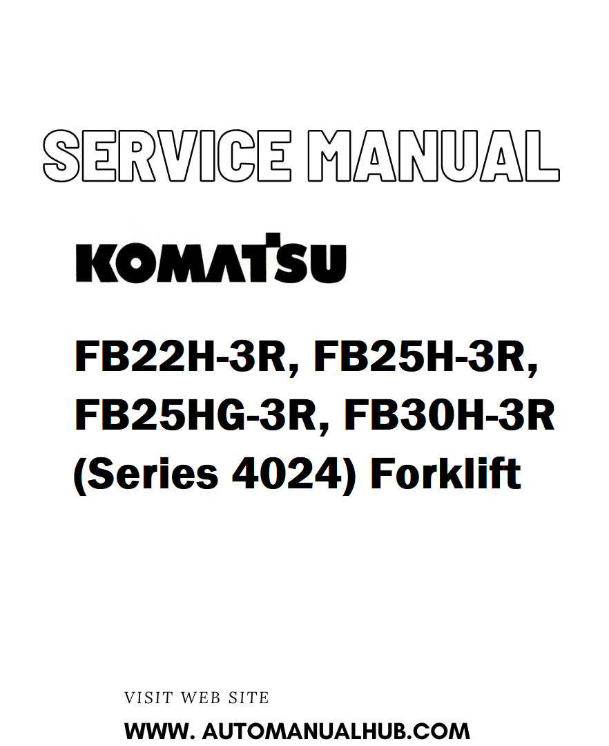 Komatsu FB22H-3R, FB25H-3R, FB25HG-3R, FB30H-3R (Series 4024) Forklift Service And Repair Manual - PDF