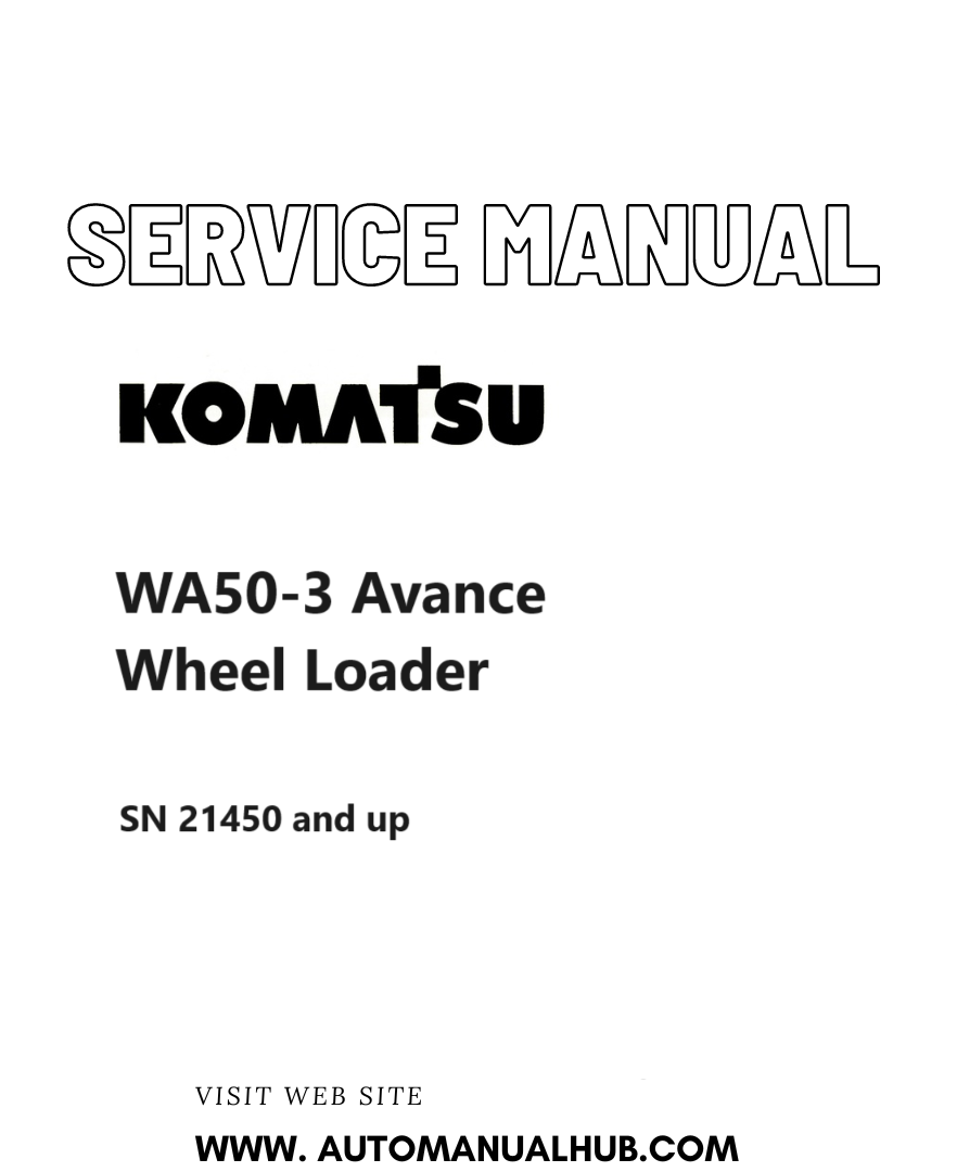 Komatsu WA50-3 Avance Wheel Loader Service And Repair Manual SN 21450 and up PDF