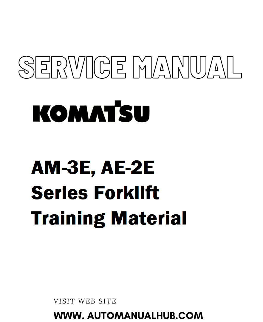 Komatsu AM-3E, AE-2E Series Forklift Training Material Service And Repair Manual - PDF