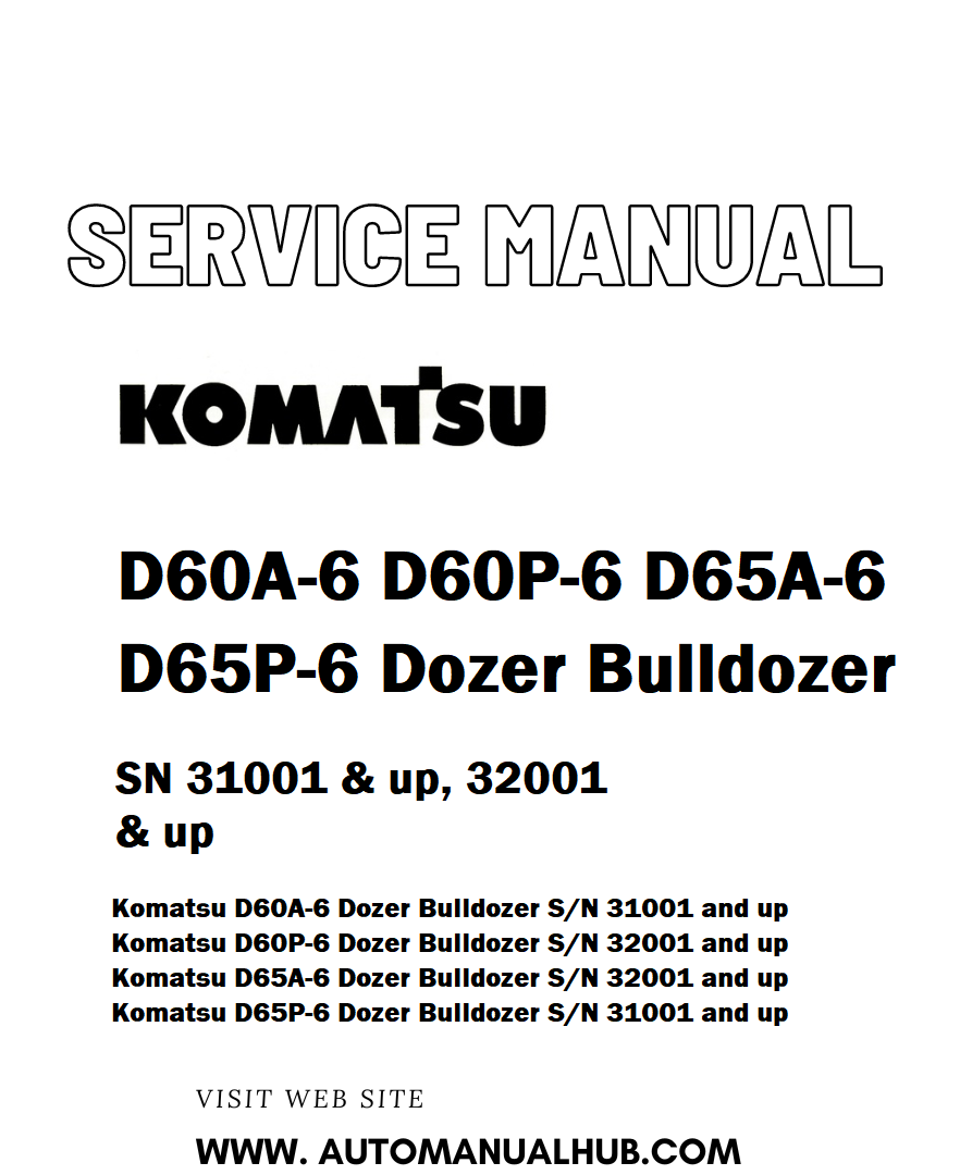 Komatsu D60A-6 D60P-6 D65A-6 D65P-6 Dozer Bulldozer Service And Repair Manual SN 31001 & up, 32001 & up - PDF