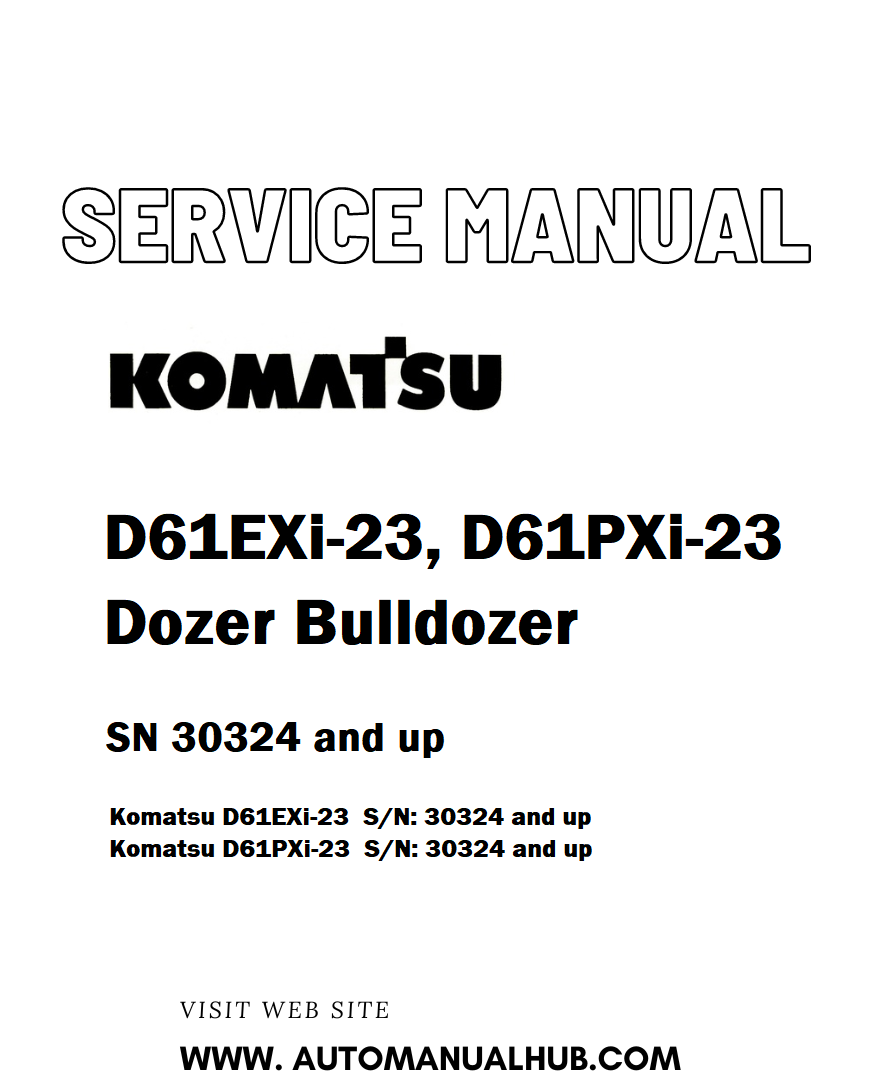 Komatsu D61EXi-23, D61PXi-23 Dozer Bulldozer Service And Repair Manual SN 30324 and up - PDF