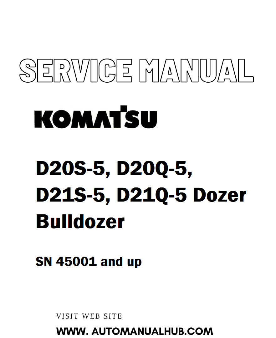 Komatsu D20S-5, D20Q-5, D21S-5, D21Q-5 Dozer Bulldozer Service And Repair Manual SN 45001 and up - PDF