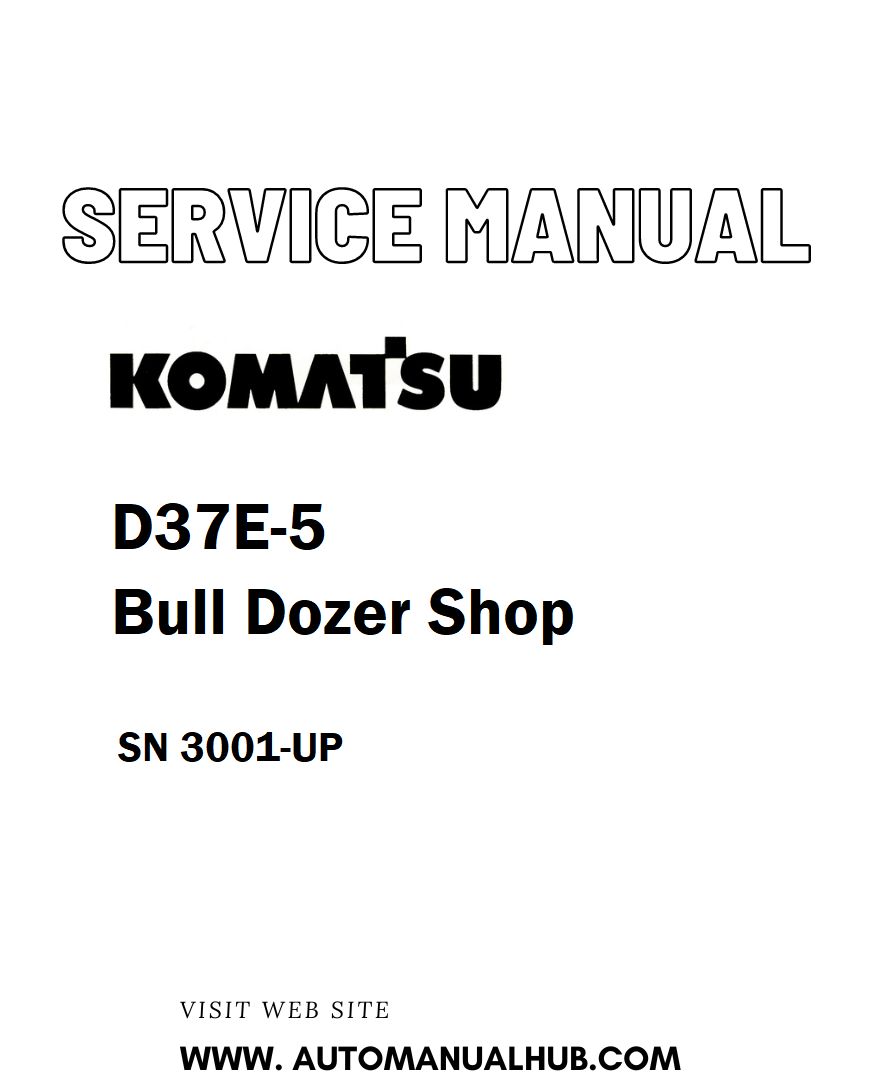 Komatsu D37E-5 Bull Dozer Shop Service And Repair Manual SN 3001-UP - PDF