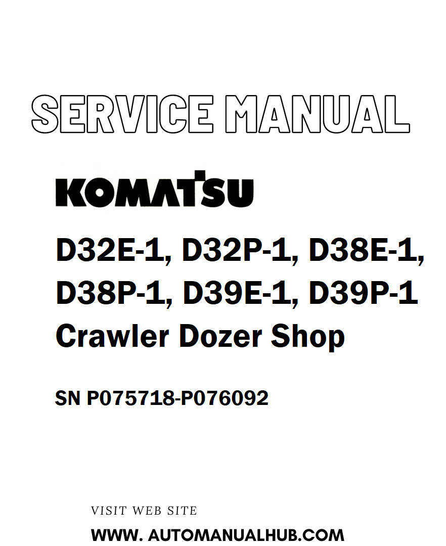 Komatsu D32E-1, D32P-1, D38E-1, D38P-1, D39E-1, D39P-1 Crawler Dozer Shop Service And Repair Manual SN P075718-P076092 - PDF