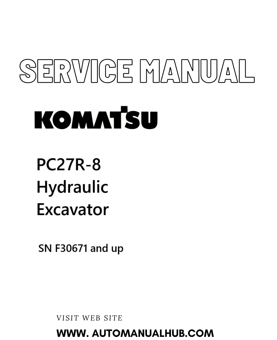 Komatsu PC27R-8 Hydraulic Excavator Service And Repair Manual SN F30671 and up PDF