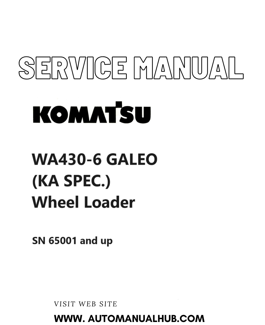 Komatsu WA430-6 GALEO (KA SPEC.) Wheel Loader Service And Repair Manual SN 65001 and up PDF