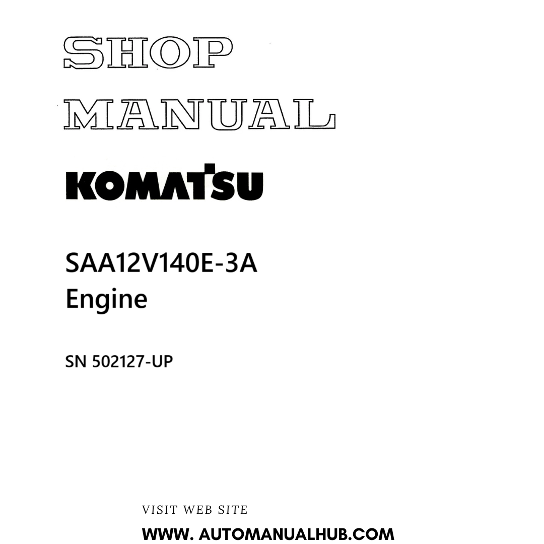 Komatsu SAA12V140E-3A Engine Shop Manual SN 502127-UP PDF