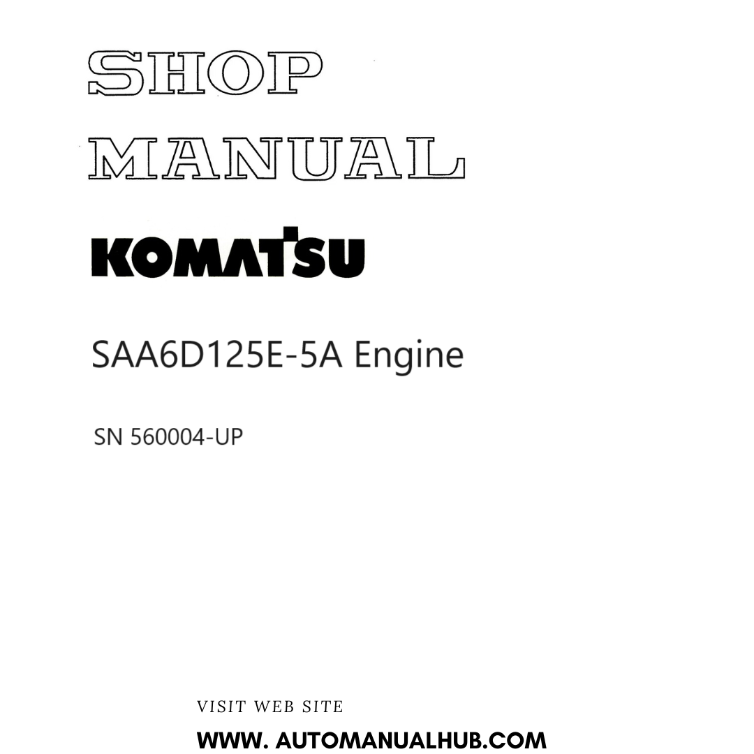 Komatsu SAA6D125E-5A Engine Shop Manual SN 560004-UP PDF
