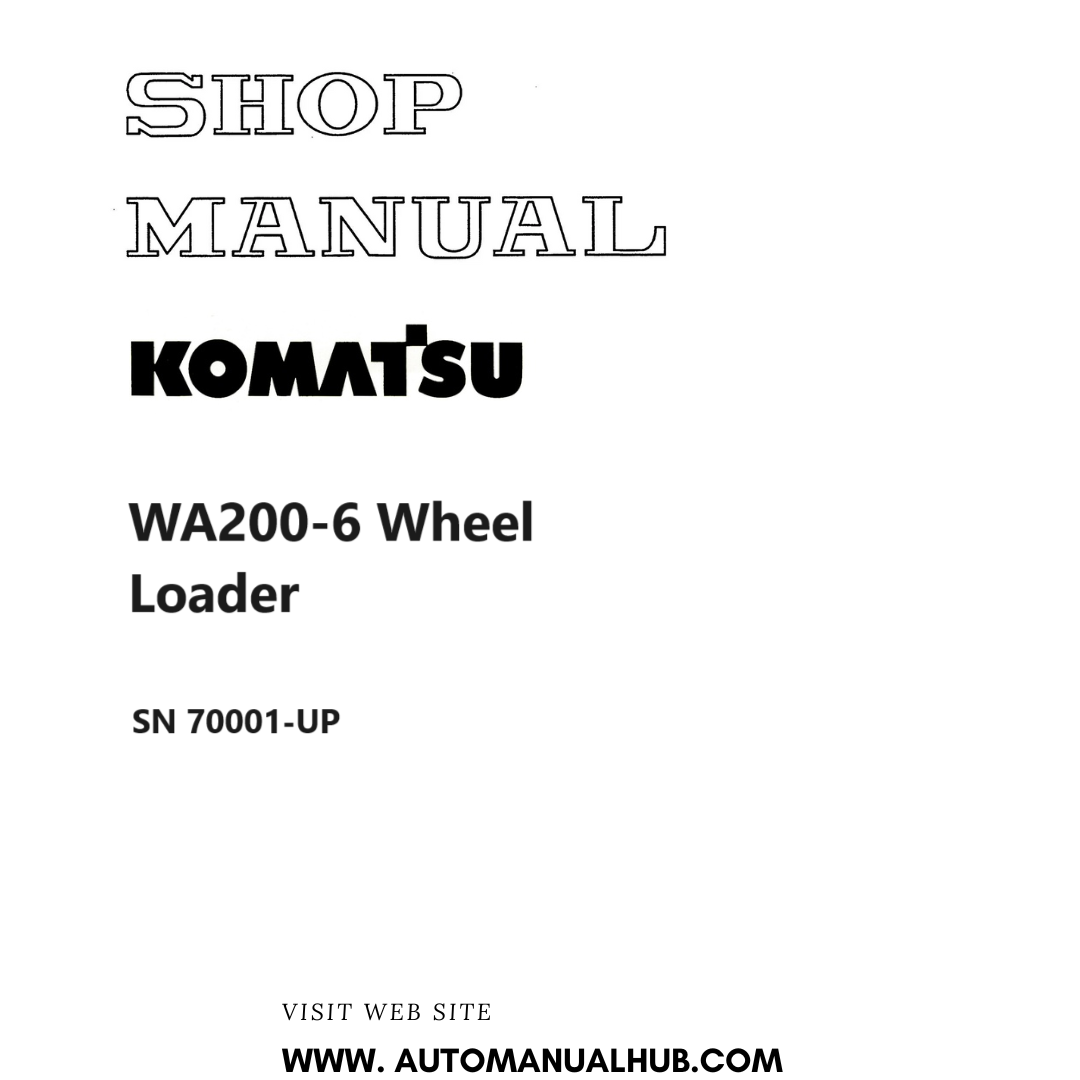 Komatsu WA200-6 Wheel Loader Shop Manual SN 70001-UP PDF