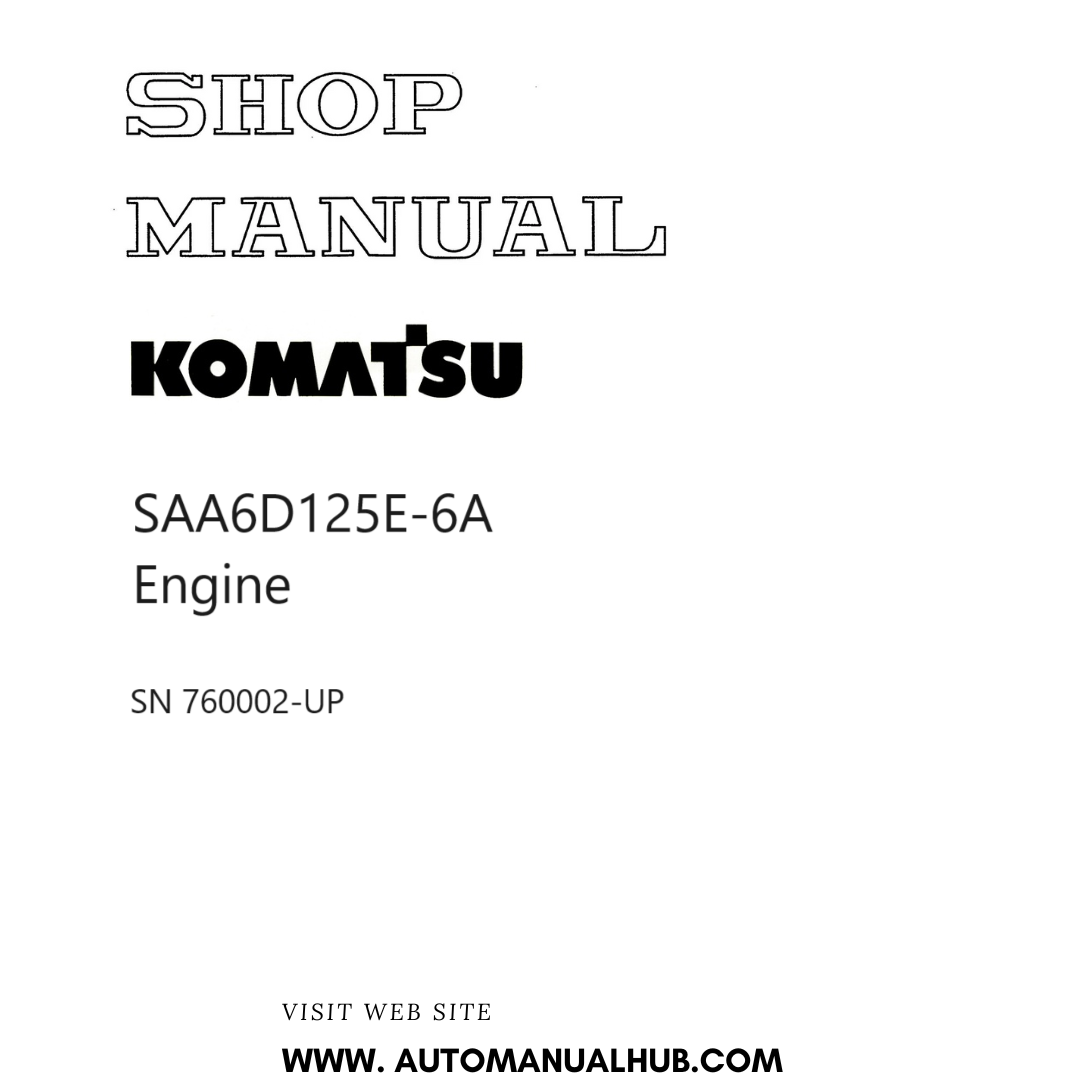 Komatsu SAA6D125E-6A Engine Shop Manual SN 760002-UP PDF