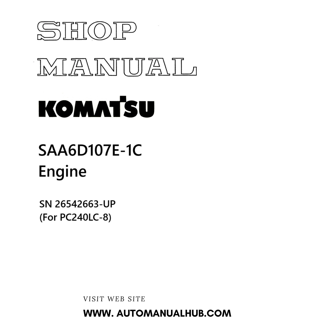 Komatsu SAA6D107E-1C Engine Shop Manual SN 26542663-UP (For PC240LC-8) PDF