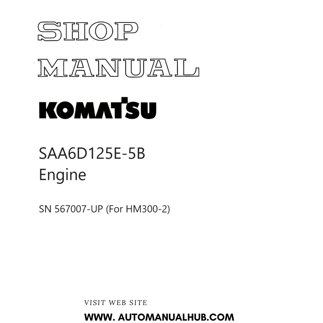 Komatsu SAA6D125E-5B Engine Shop Manual SN 567007-UP (For HM300-2)-UP PDF