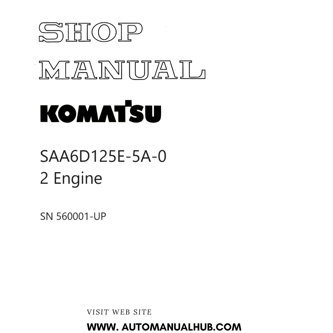 Komatsu SAA6D125E-5A-02 Engine Shop Manual SN 560001-UP PDF