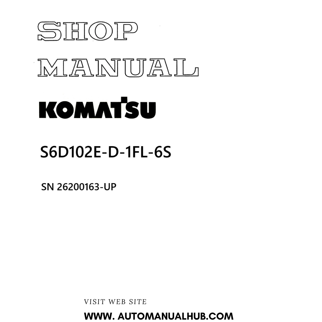 Komatsu S6D102E-D-1FL-6S Shop Manual SN 26200163-UP PDF