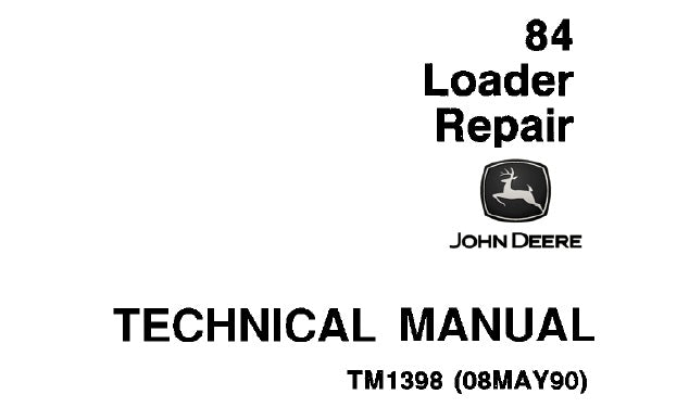 John Deere 84 Loader Technical Service Repair Manual TM1398 - PDF