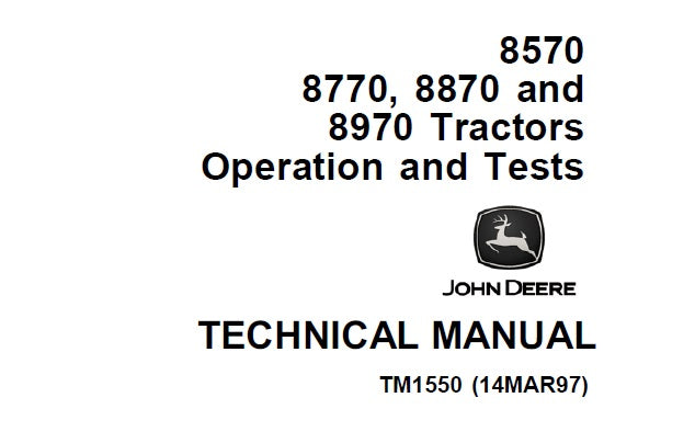 John Deere 8570, 8770, 8870, 8970 4WD Articulated Tractor Operation, Maintenance & Diagnostic Test Service Manual TM1550 - PDF