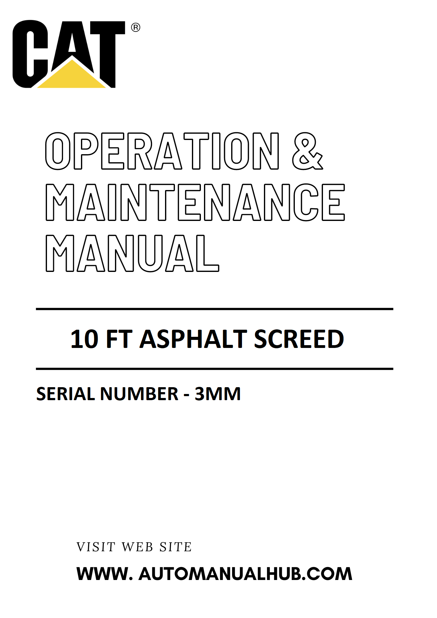 10 FT Caterpillar Asphalt Screed Operation & Maintenance Manual Serial Number - 3MM PDF Download