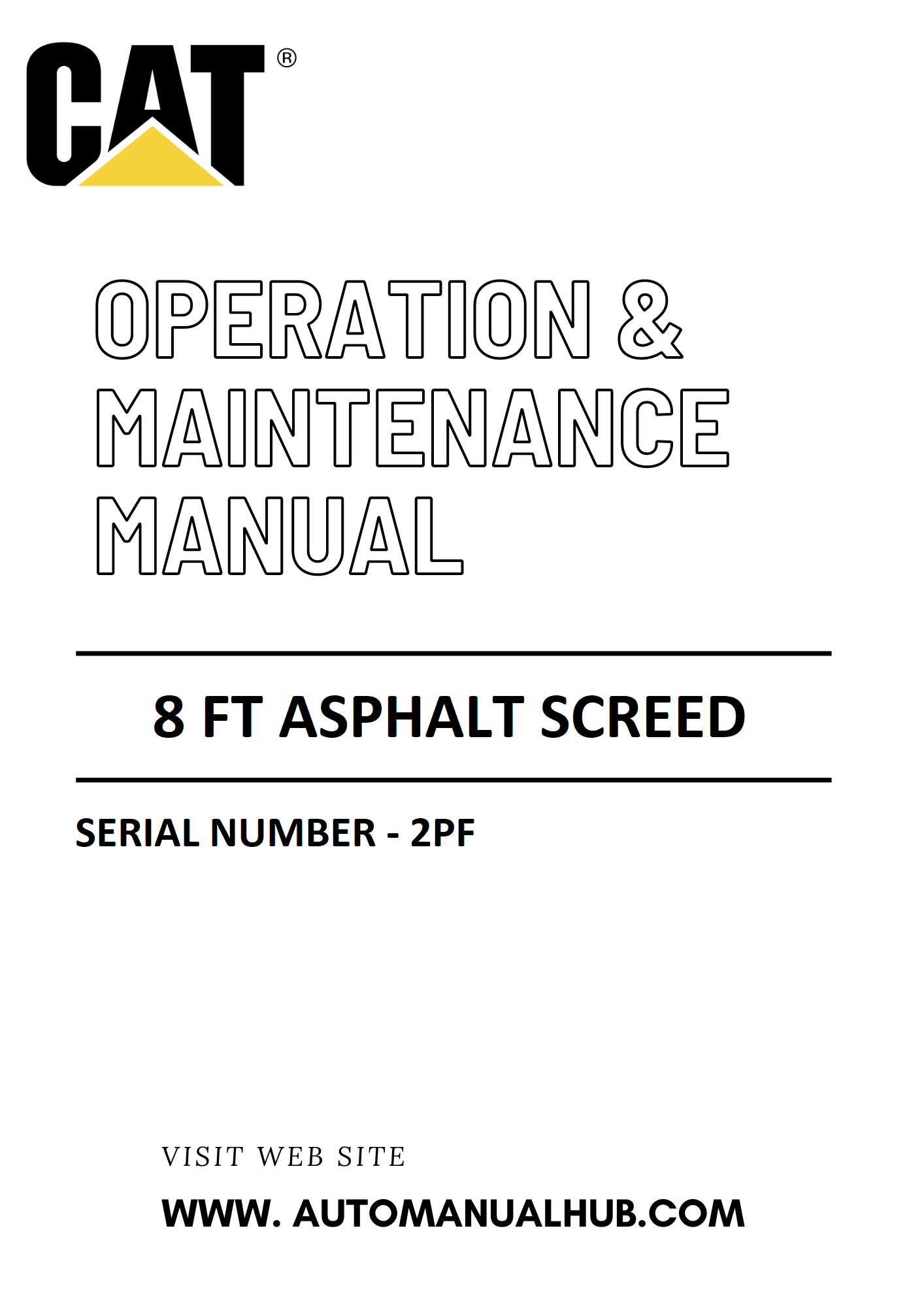 8 FT Caterpillar Asphalt Screed Operation & Maintenance Manual Serial Number - 2PF PDF Download