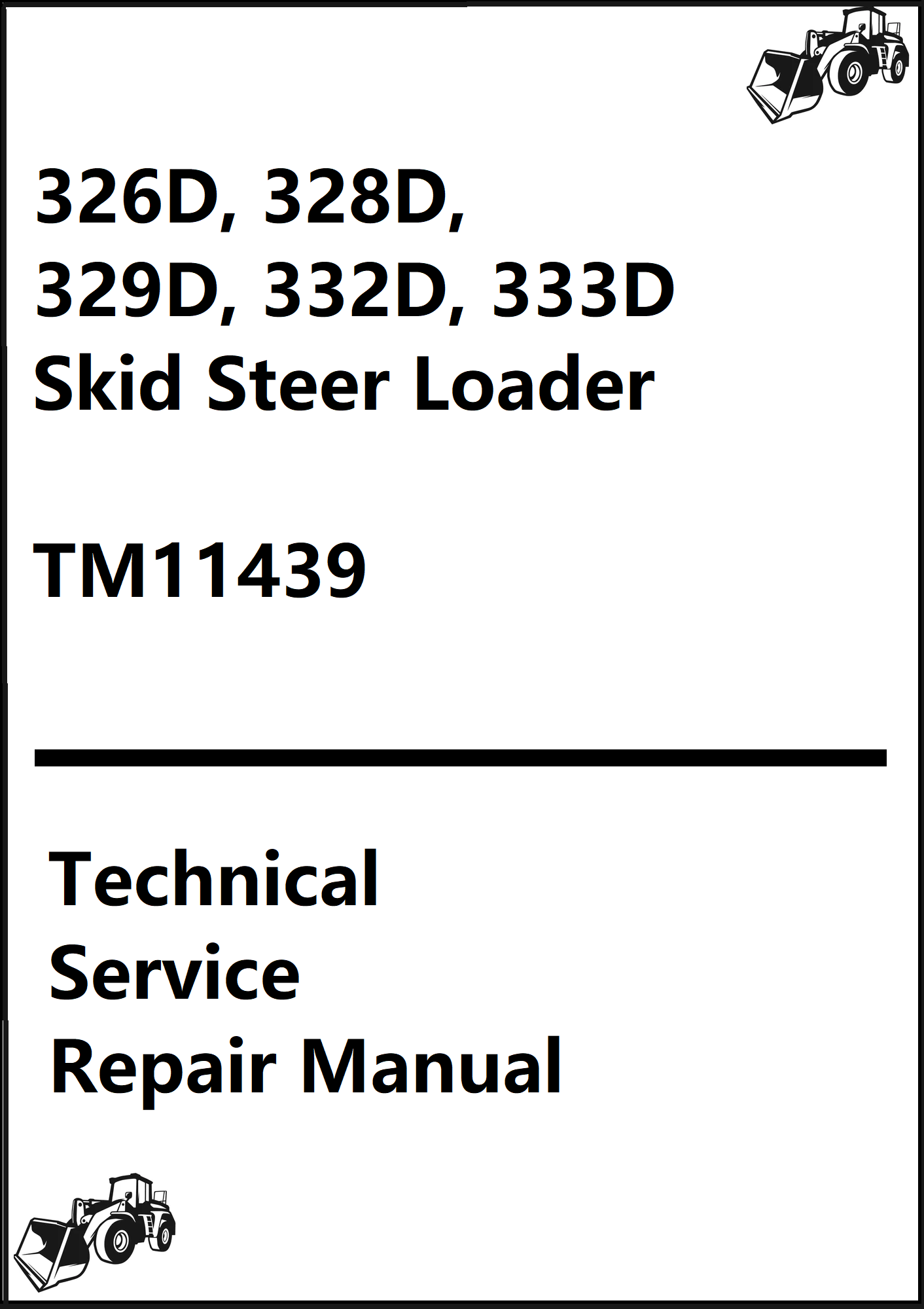 PDF of the John Deere 326D, 328D, 329D, 332D, 333D Skid Steer Loader Technical Service Repair Manual TM11439