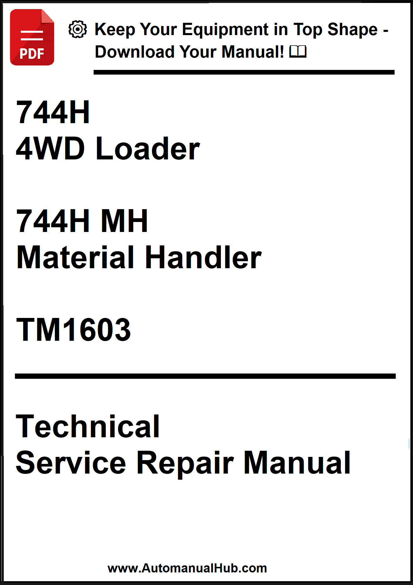 John Deere 744H 4WD Loader and 744H MH Material Handler Technical Service Repair Manual TM1603 - PDF