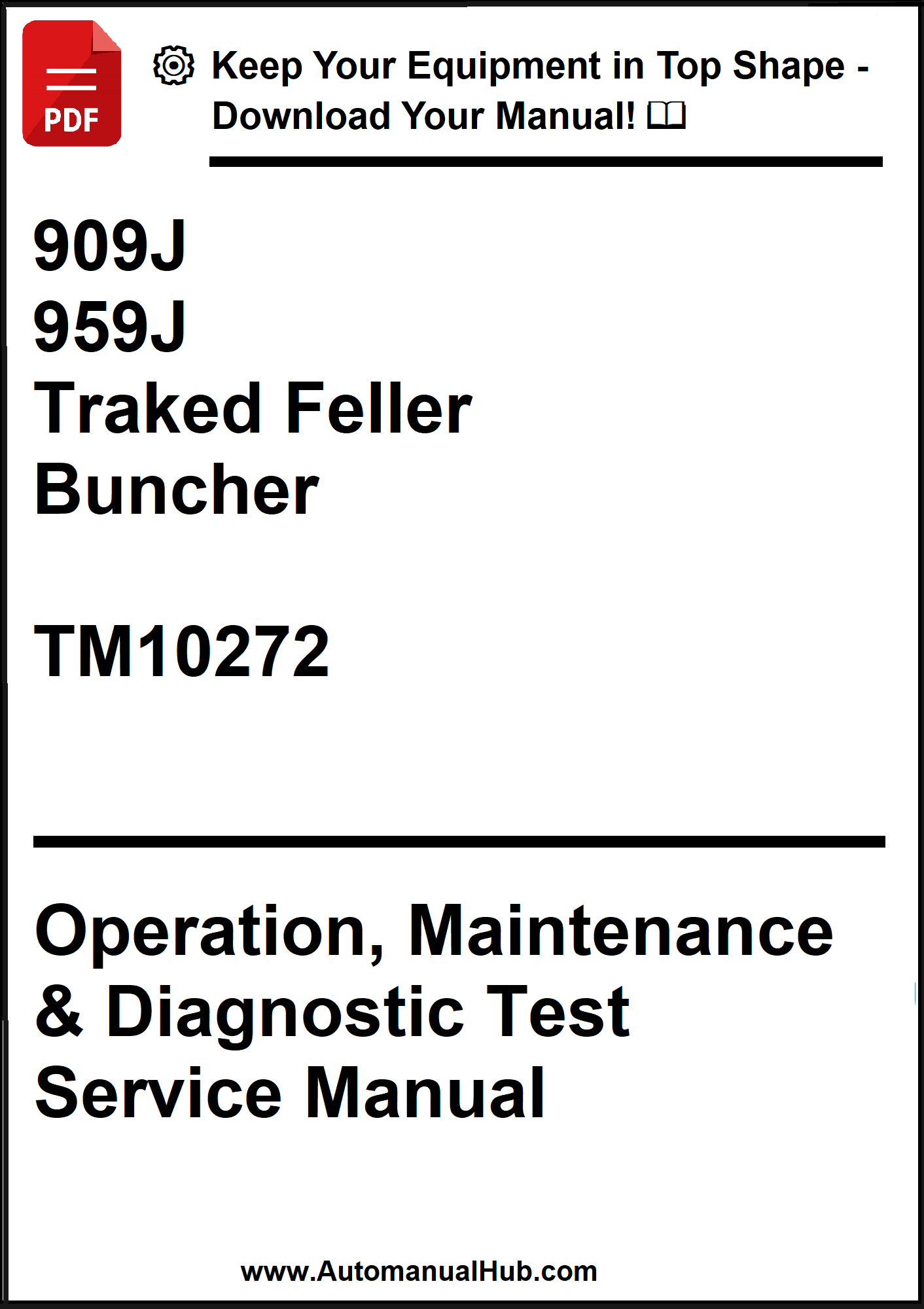 John Deere 909J, 959J Tracked Feller Buncher Operation, Maintenance & Diagnostic Test Service Manual TM10272 - PDF