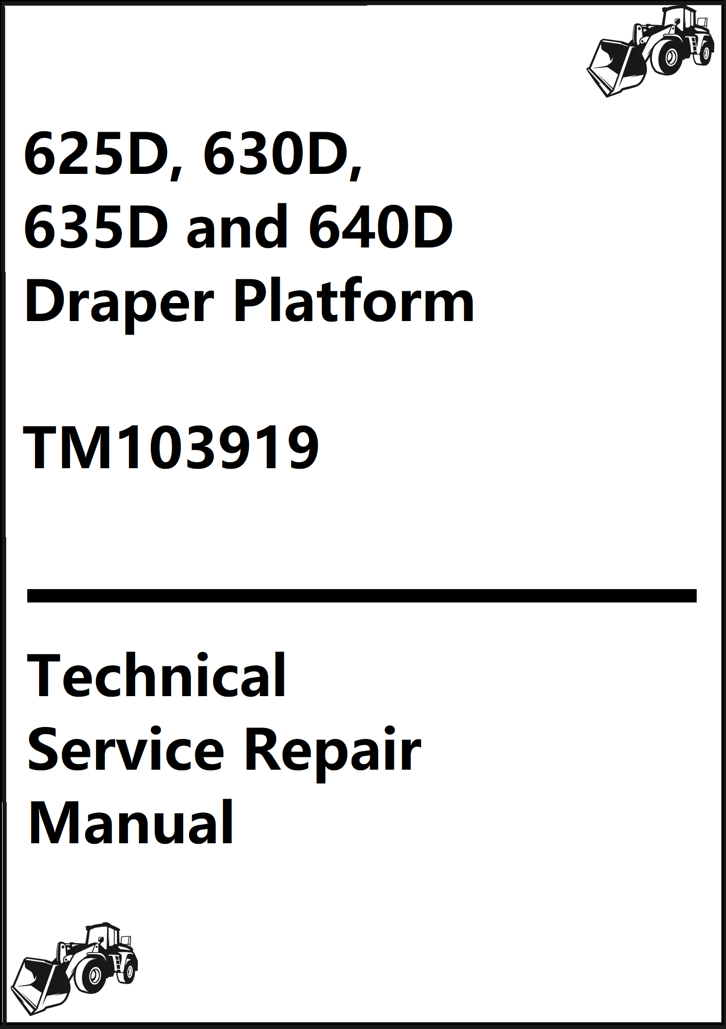 John Deere 625D, 630D, 635D and 640D Draper Platform Technical Service Repair Manual TM103919 - PDF