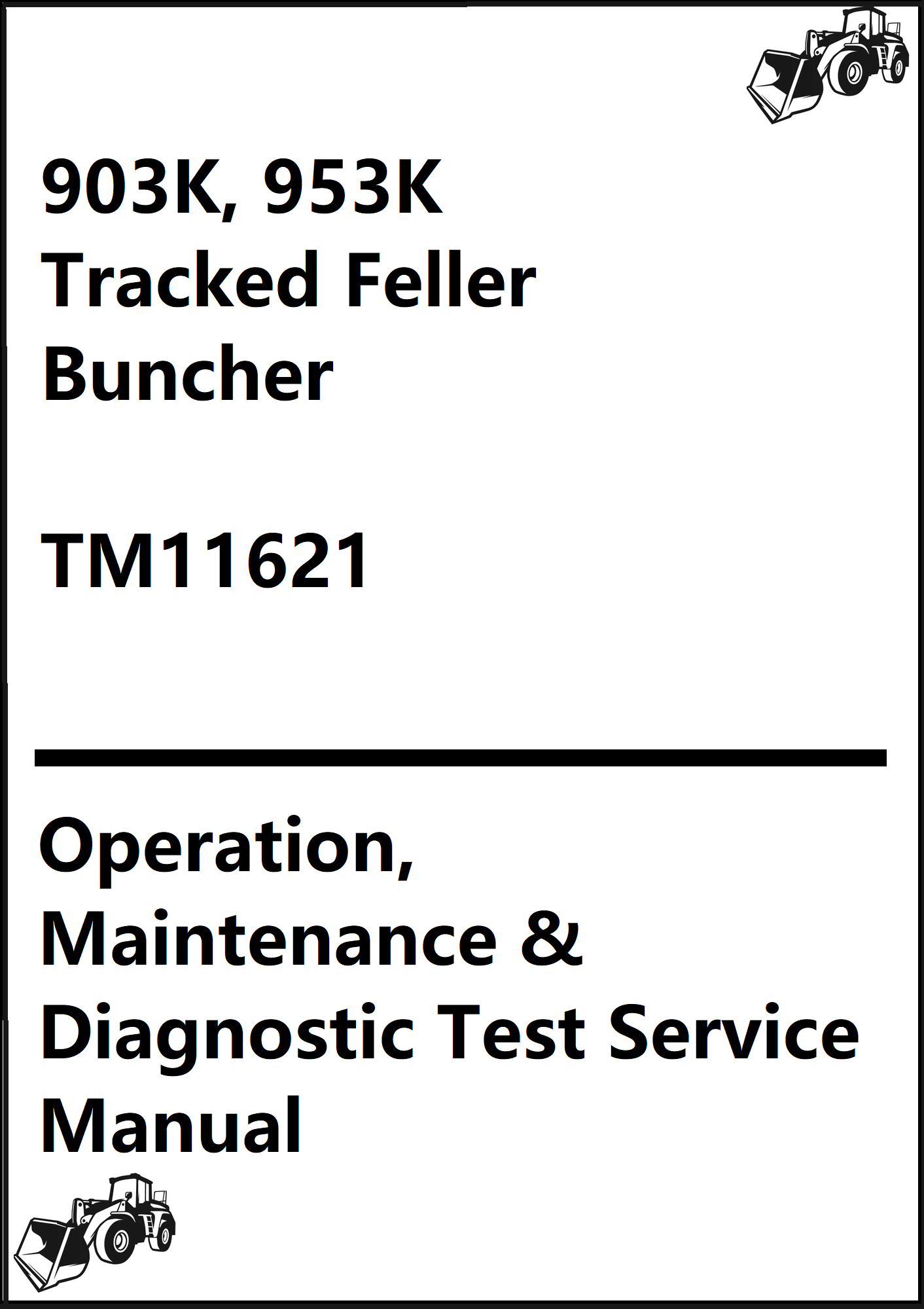John Deere 903K, 953K Tracked Feller Buncher Operation, Maintenance & Diagnostic Test Service Manual TM11621 - PDF