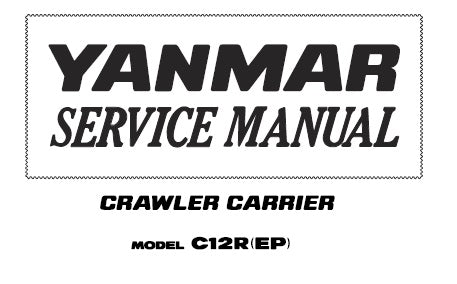 C12R (EP) YANMAR CRAWLER CARRIER SERVICE REPAIR MANUAL