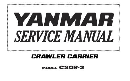 C30R-2 YANMAR CRAWLER CARRIER SERVICE REPAIR MANUAL