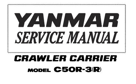 C50R-3 (R) YANMAR CRAWLER CARRIER SERVICE REPAIR MANUAL