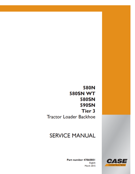 Case 580N, 580SN WT, 580SN, 590SN Tier 3 Tractor Loader Backhoe Service Repair Manual 47860801 PDF