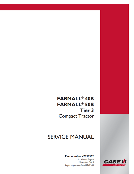 Case IH Farmall 40B, Farmall 50B Tier 3 Compact Tractor Service Repair Manual 47698302 PDF