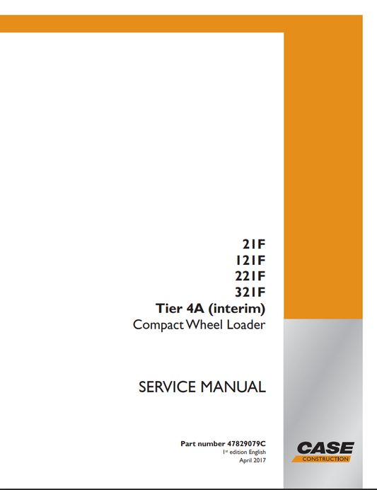 Case 21F, 121F, 221F, 321F Tier 4A (interim) Compact Wheel Loader Service Repair Manual 47829079C PDF