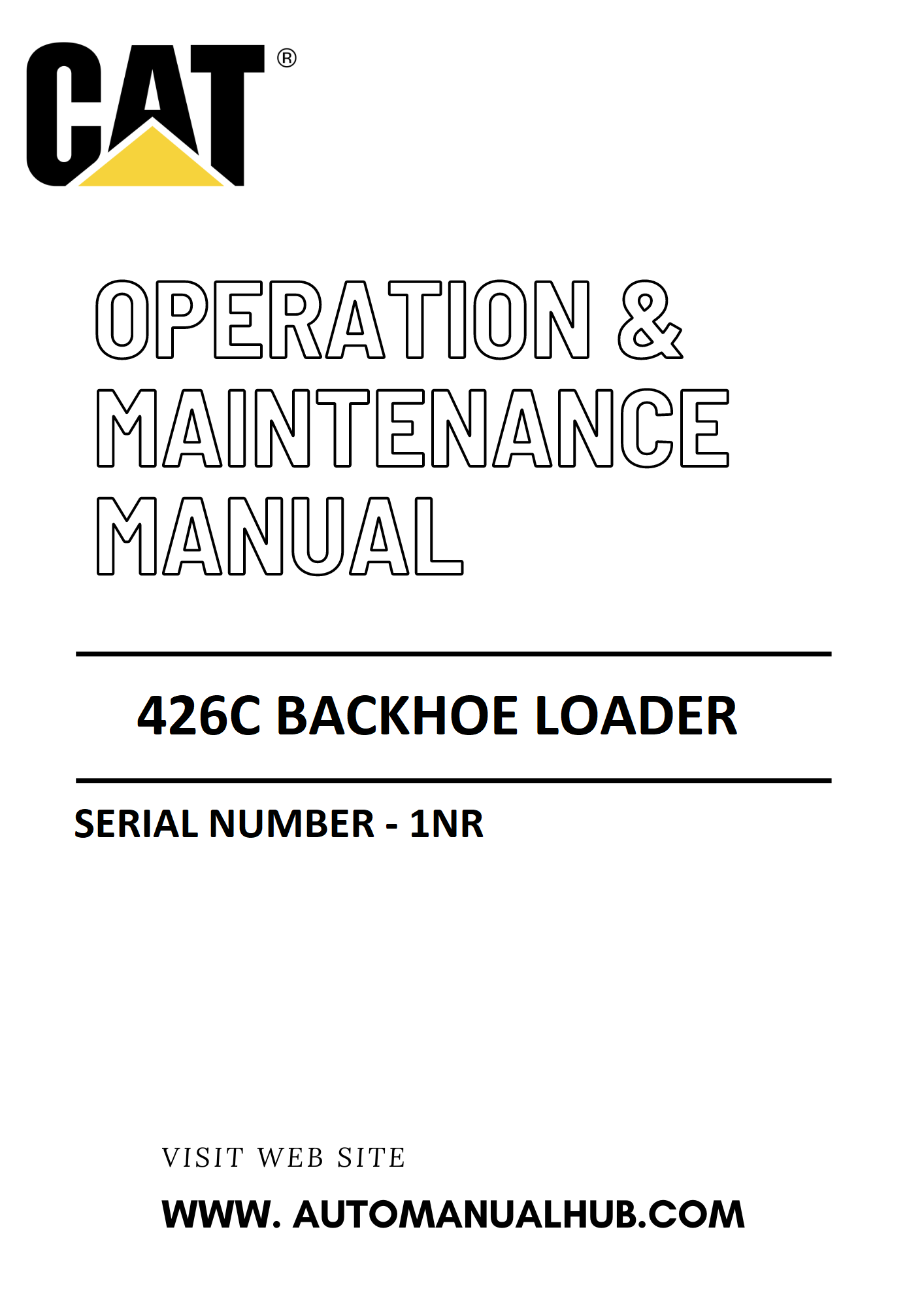 426C Caterpillar Backhoe Loader Operation & Maintenance Manual Serial Number - 1NR PDF Download