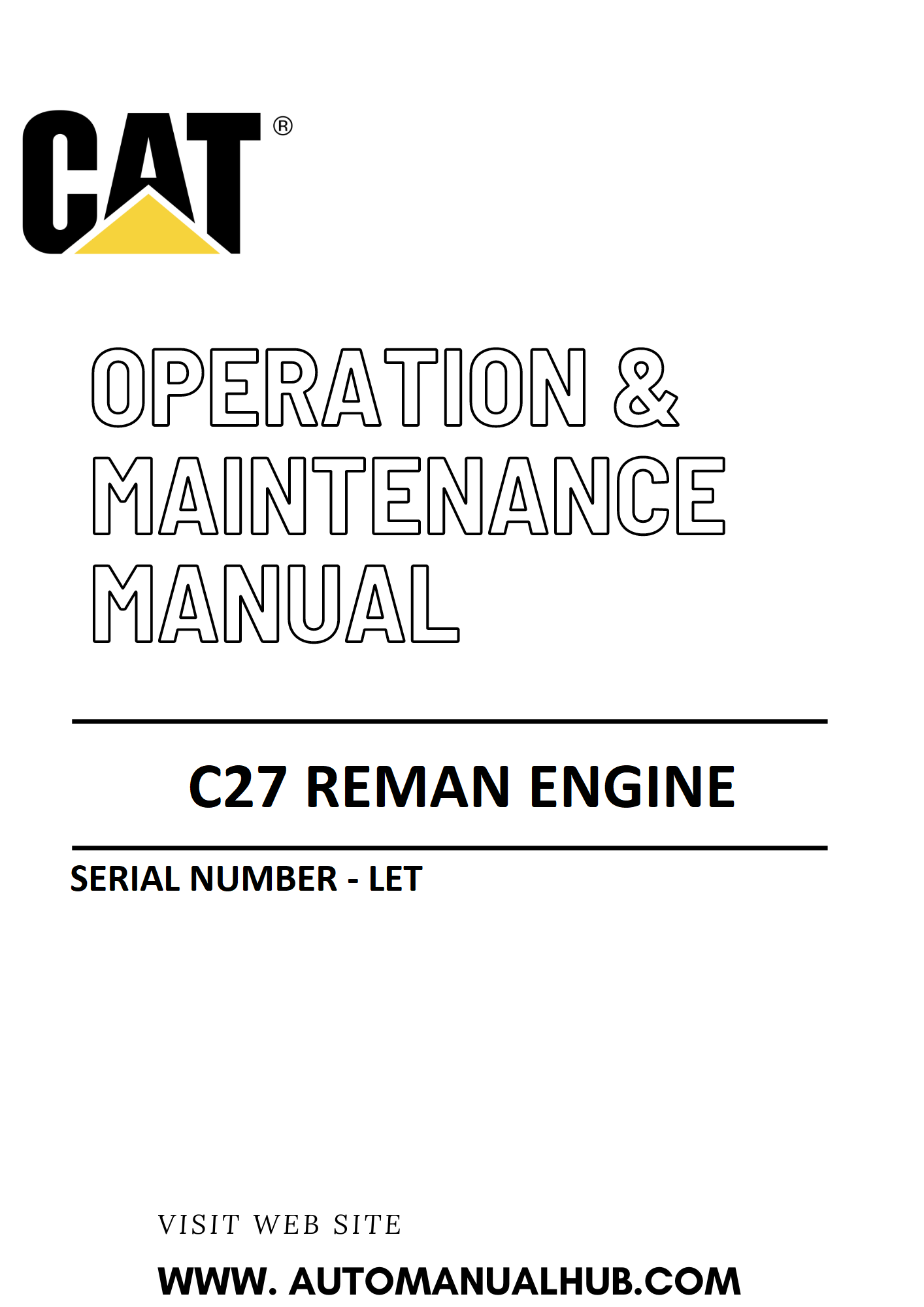 C27 Caterpillar Reman Engine Operation & Maintenance Manual Serial Number - LET PDF Download