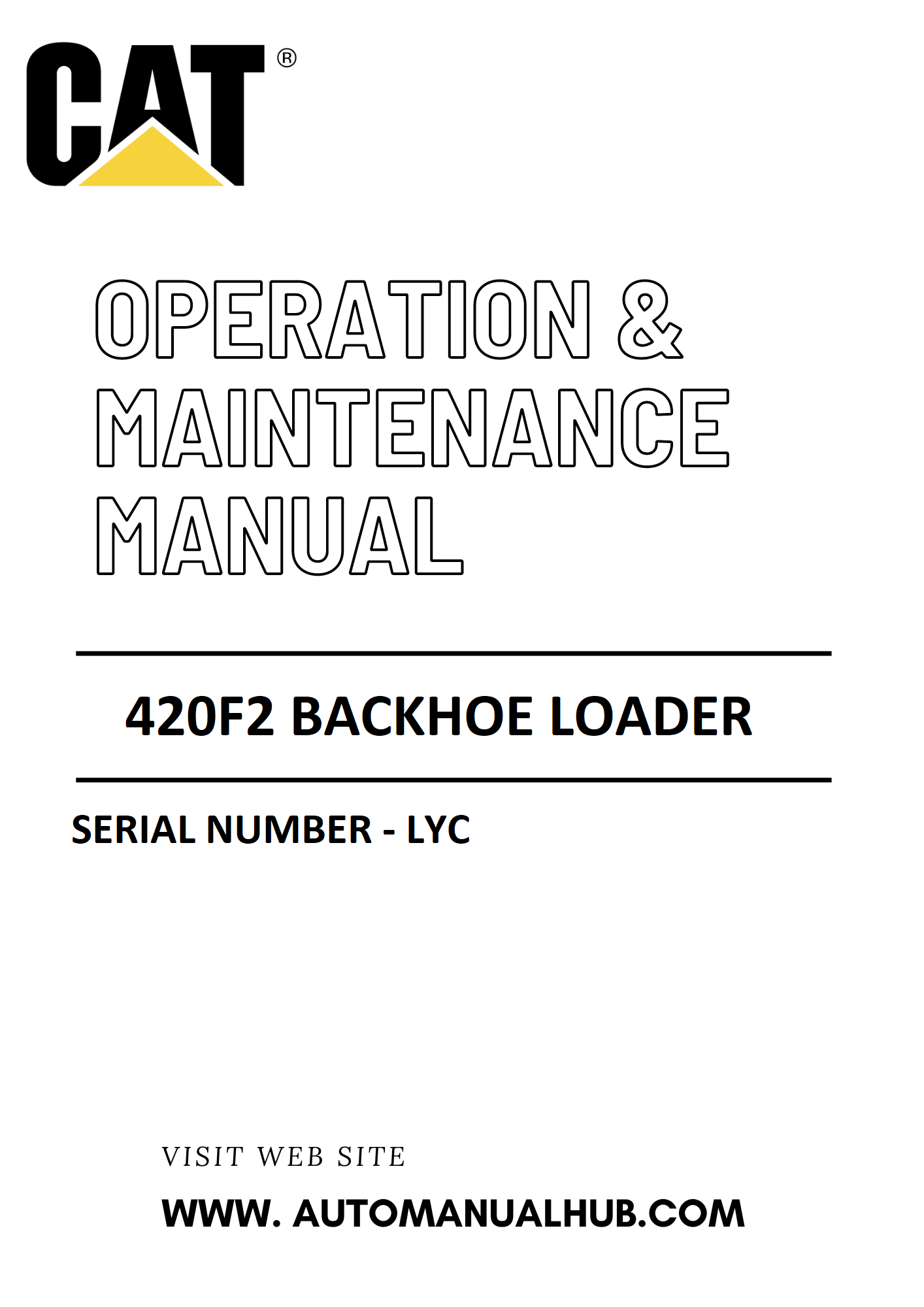 420F2 Caterpillar Backhoe Loader Operation & Maintenance Manual Serial Number - LYC PDF Download