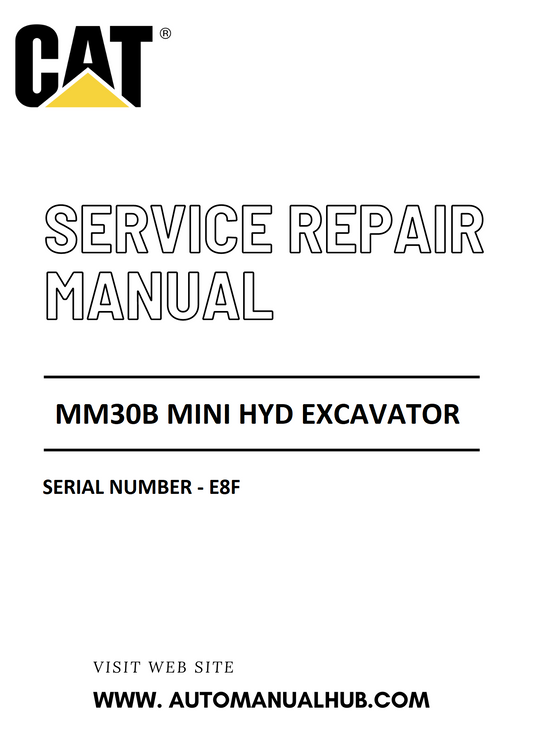 Cat Caterpillar MM30B Mini Hyd Excavator Service And Repair Manual Serial Number - E8F PDF Download