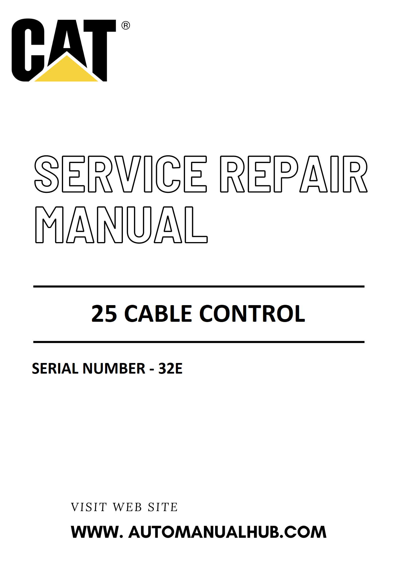 Cat Caterpillar 25 Cable Control Service And Repair Manual Serial Number - 32E PDF Download